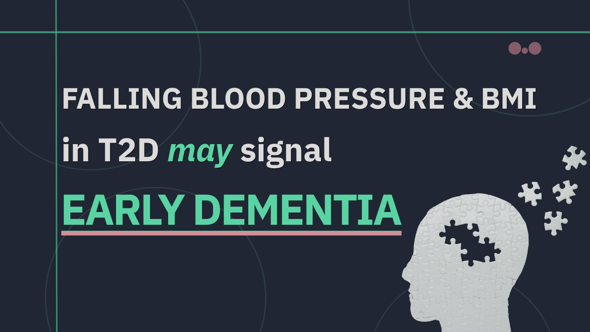 Falling blood pressure and BMI in T2D may signal early dementia